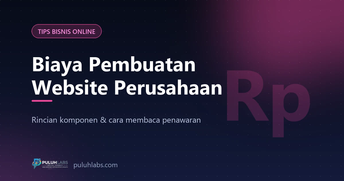 Biaya Pembuatan Website Perusahaan di Indonesia: Rincian Komponen dan Cara Membaca Penawaran
