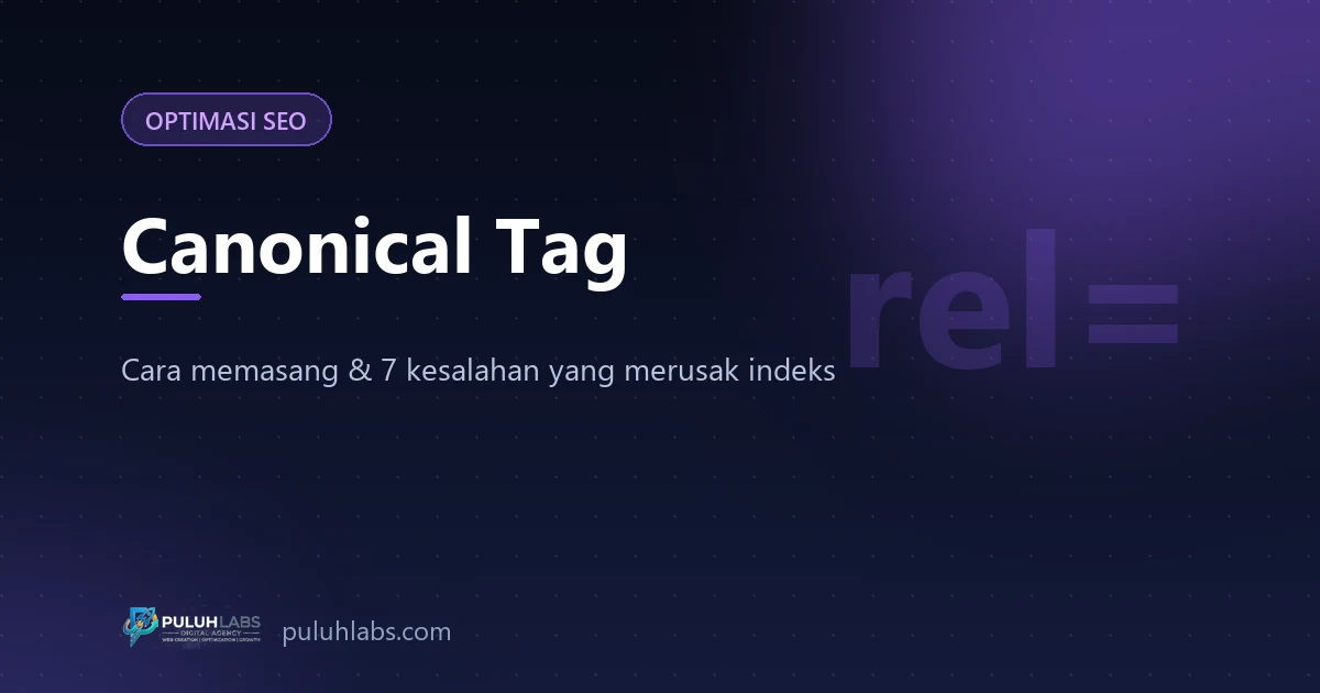 Canonical Tag: Pengertian, Cara Memasang, dan 7 Kesalahan yang Sering Merusak Indeks