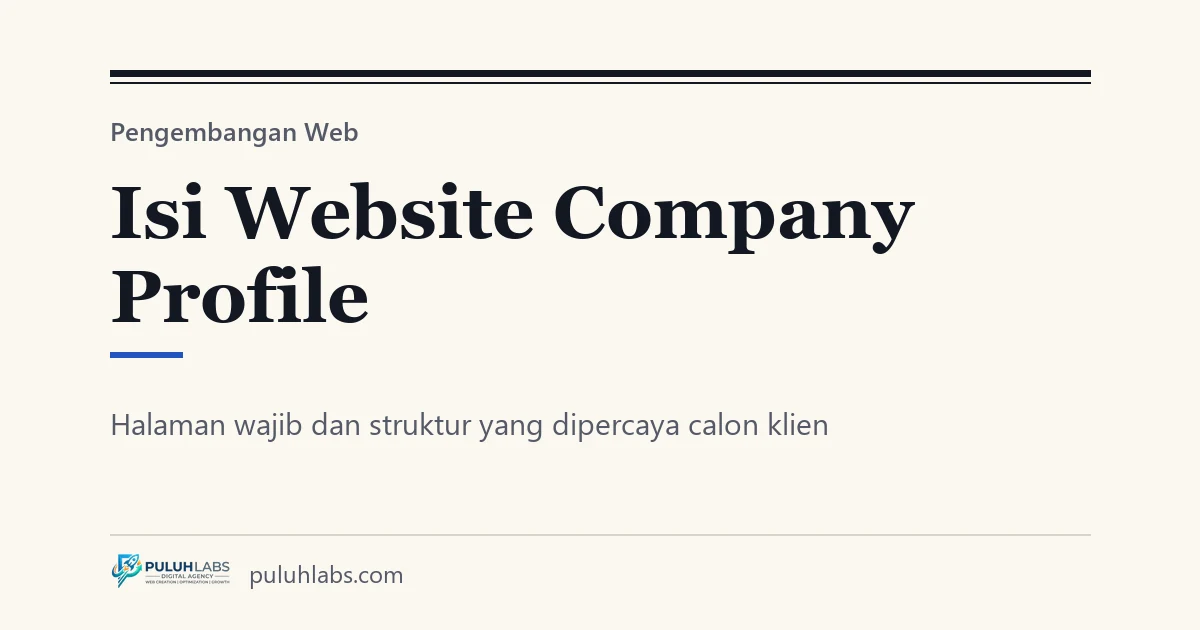 Isi Website Company Profile: Halaman Wajib and Struktur Konten yang Dipercaya Calon Klien