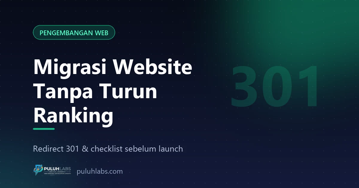 Migrasi Website Tanpa Kehilangan Ranking: Panduan Redirect 301 dan Checklist Sebelum Launch